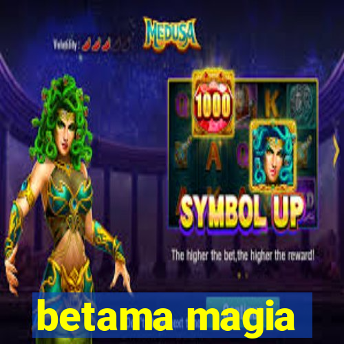 betama magia