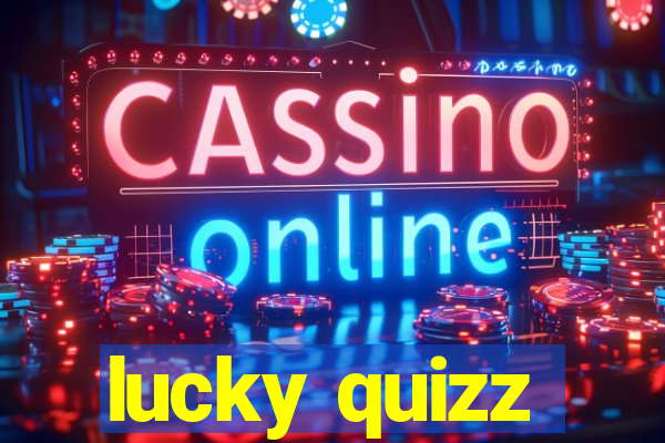 lucky quizz