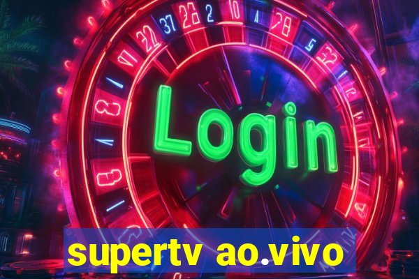 supertv ao.vivo