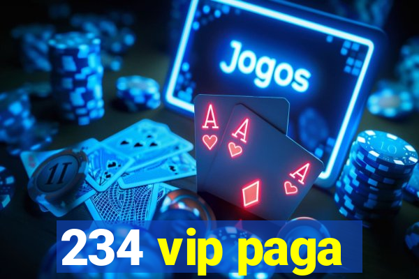 234 vip paga
