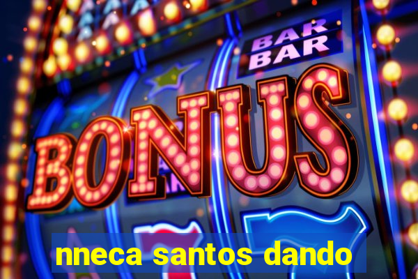nneca santos dando