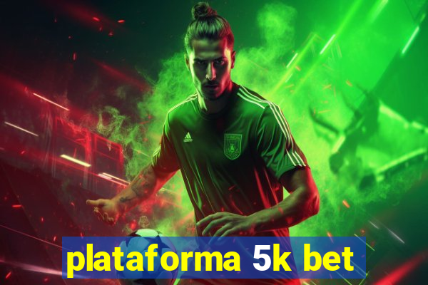 plataforma 5k bet