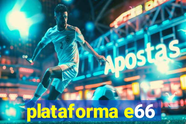 plataforma e66