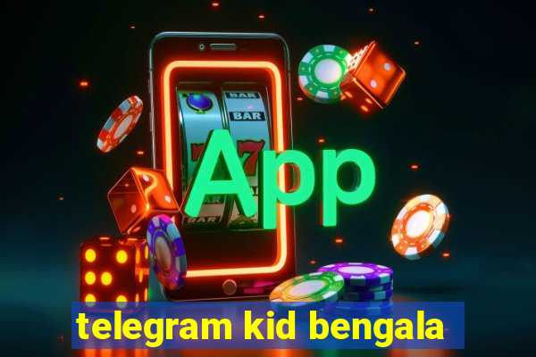 telegram kid bengala