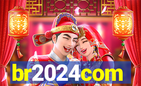br2024com
