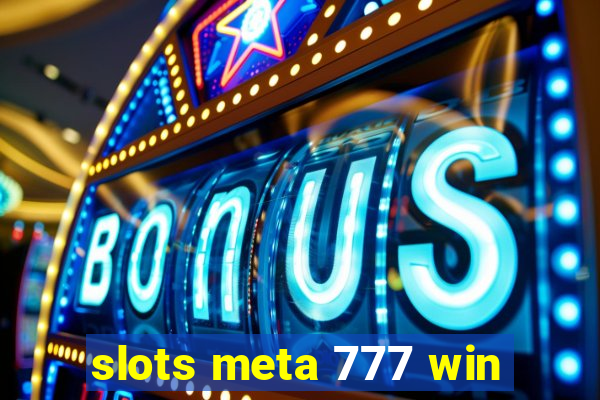 slots meta 777 win