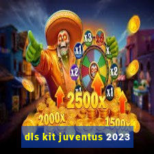 dls kit juventus 2023