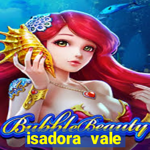 isadora vale reclame aqui
