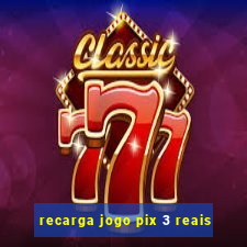recarga jogo pix 3 reais