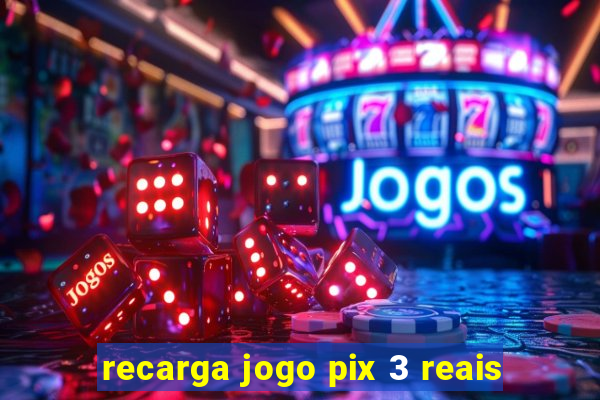 recarga jogo pix 3 reais