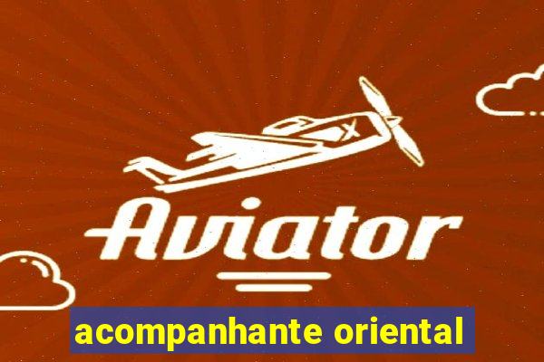 acompanhante oriental
