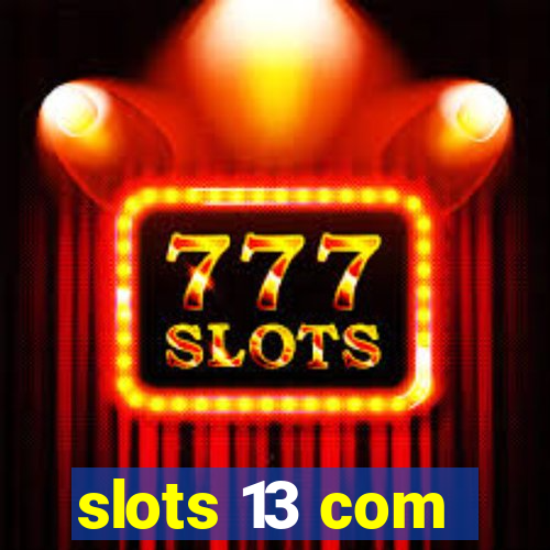 slots 13 com