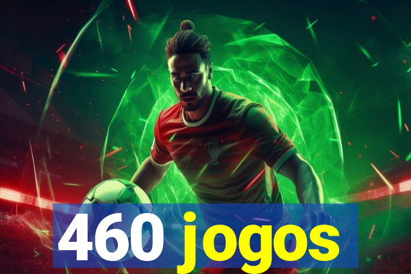 460 jogos
