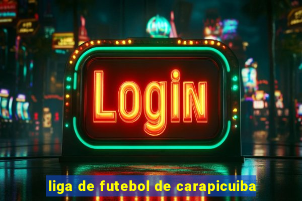 liga de futebol de carapicuiba