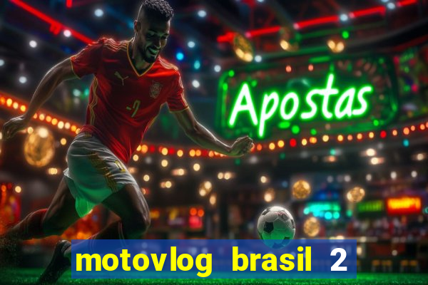 motovlog brasil 2 dinheiro infinito