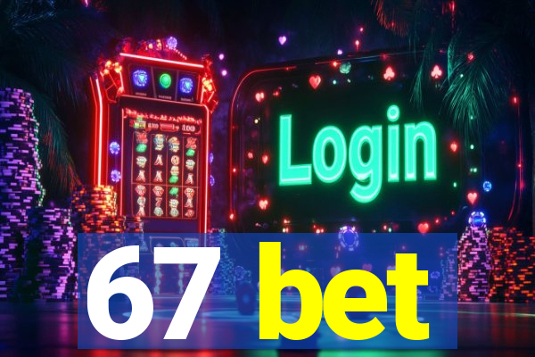 67 bet