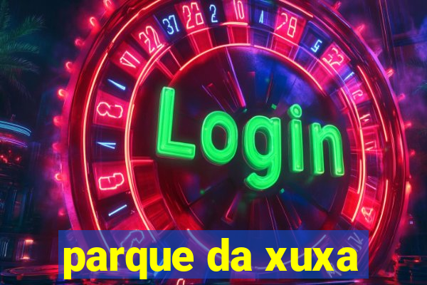 parque da xuxa