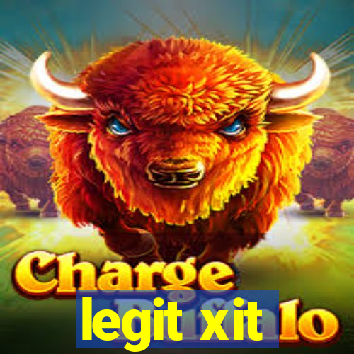 legit xit