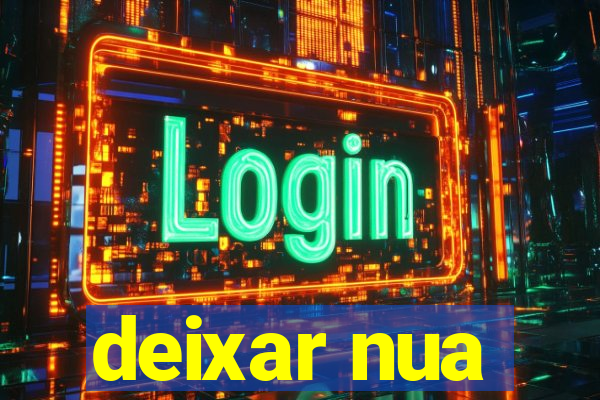 deixar nua