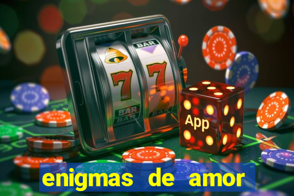 enigmas de amor para decifrar