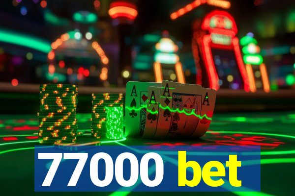 77000 bet