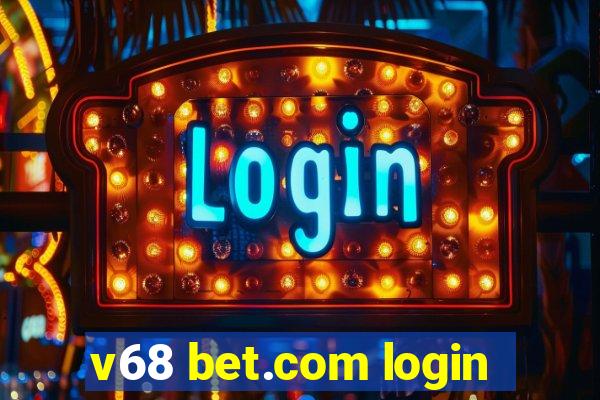 v68 bet.com login