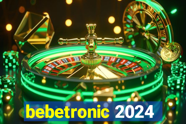bebetronic 2024