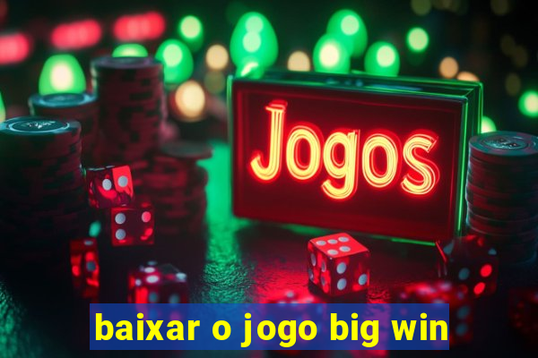 baixar o jogo big win