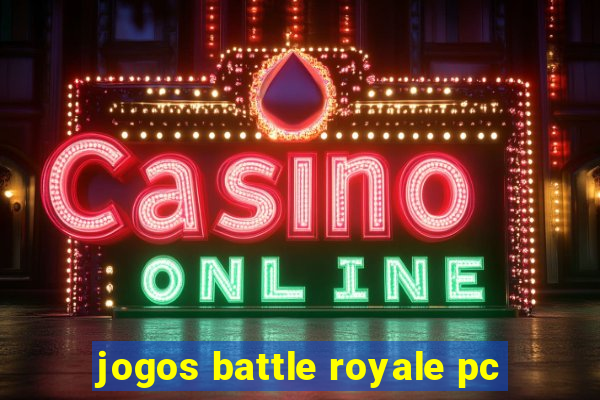 jogos battle royale pc