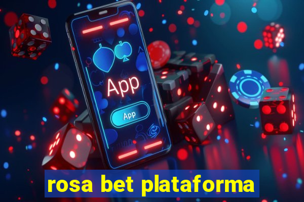 rosa bet plataforma