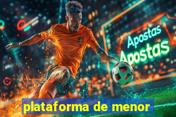 plataforma de menor