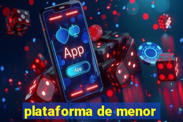 plataforma de menor