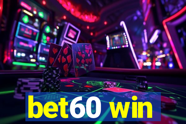 bet60 win