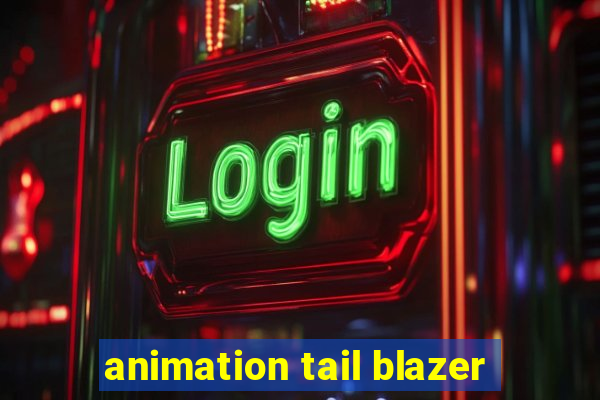 animation tail blazer