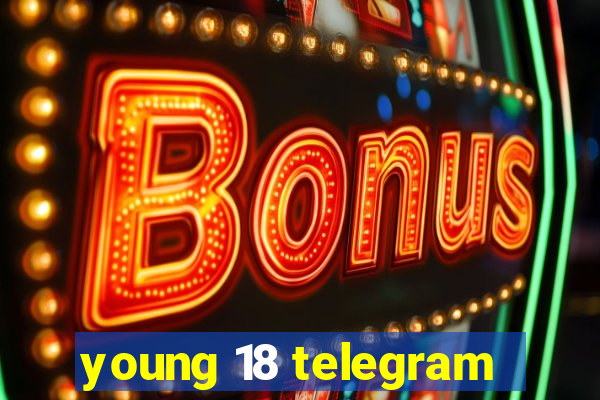 young 18 telegram