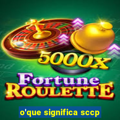o'que significa sccp