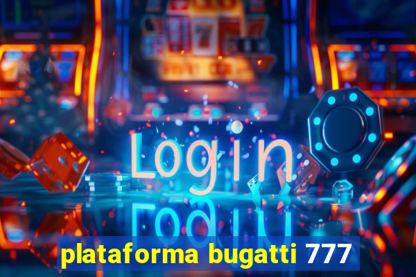 plataforma bugatti 777