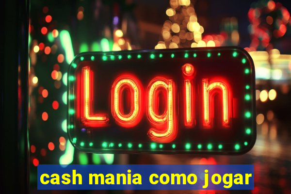 cash mania como jogar