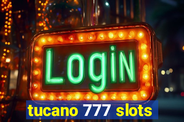 tucano 777 slots