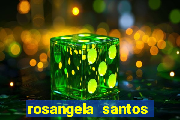 rosangela santos jornalista por onde anda