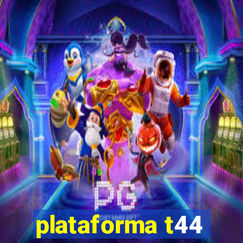 plataforma t44