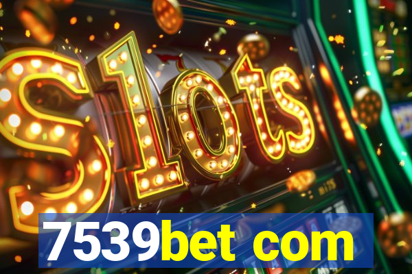 7539bet com