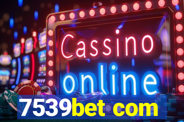 7539bet com