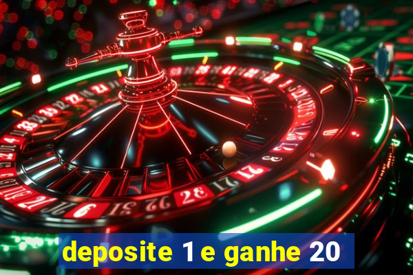 deposite 1 e ganhe 20