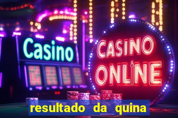 resultado da quina de hoge