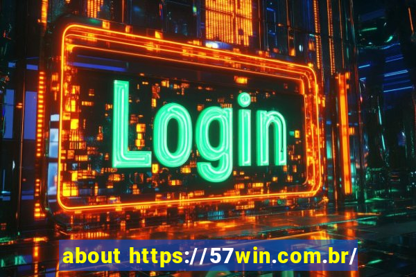 about https://57win.com.br/