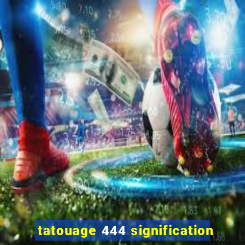 tatouage 444 signification