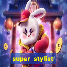 super stylist dinheiro e diamante infinito 2024