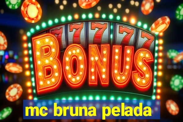 mc bruna pelada