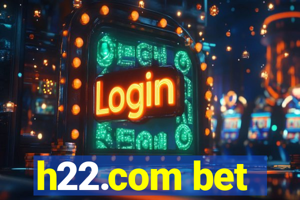 h22.com bet